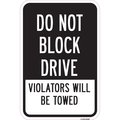 Signmission Do Not Block Drive Violators Will Be Towed, Heavy-Gauge Aluminum, 12" x 18", A-1218-25260 A-1218-25260